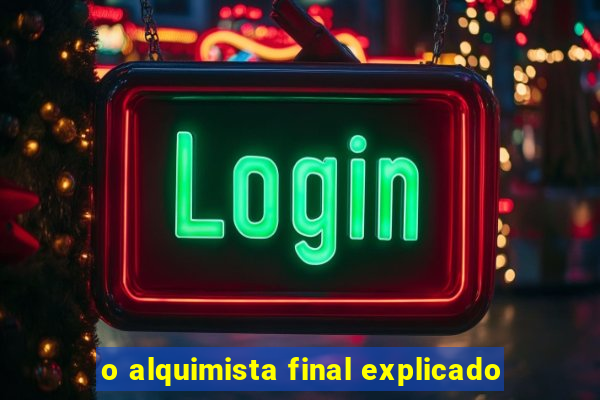 o alquimista final explicado